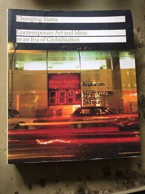 Changing States: Contemporary Art and Ideas in an Era of Globalisation by Gilane