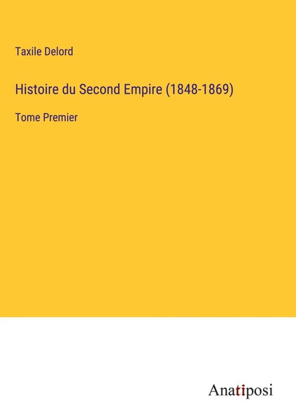 Taxile Delord | Histoire Du Second Empire (1848-1869) | Buch | FranzöSisch-image