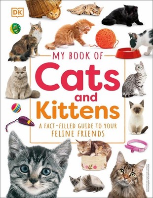My Book of Cats and Kittens: A Fact-Filled Guide to Your Feline Friends by DK (E