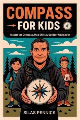 Compass for Kids: Master the Compass, Map Skills & Outdoor Navigation (Paperback
