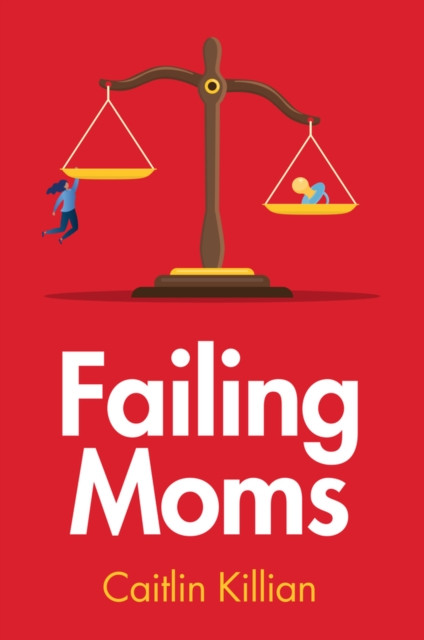 Failing Moms by Caitlin Killian (Paperback Book)