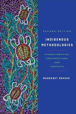 Indigenous Methodologies: Characteristics, Conversations, and Contexts, Second E