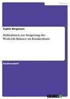 MaßNahmen Zur Steigerung Der Work-Life-Balance Im Krankenhaus Sophie Bergmann