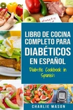 LIBRO DE COCINA COMPLETO PARA DIABÉTICOS En Español / Diabetic Cookbook in Sp...