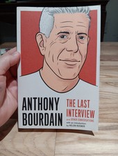 Anthony Bourdain: The Last Interview: and Other Conversations Paperback 