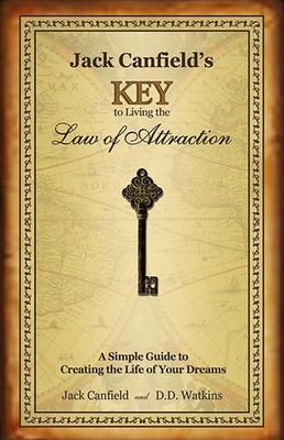 Jack Canfield's Key to Living the Law of Attraction: A Simple Guide to Creat...
