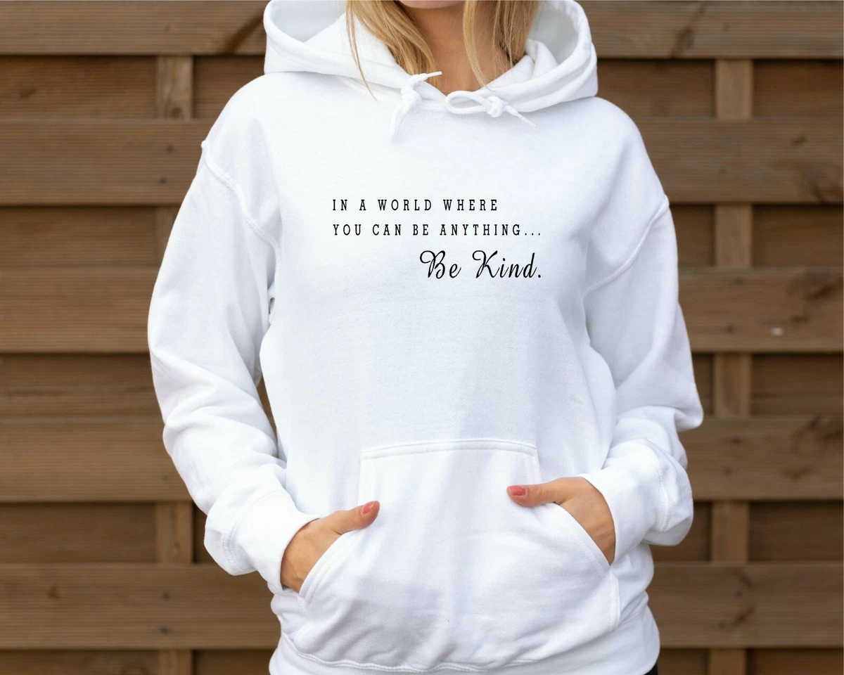 In World you can anything Be Ladies Hoodie Statement Sweatshirt | eBay