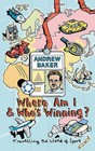 Where Am I And Who's Winning? by Andrew Baker (Paperback, 2004)