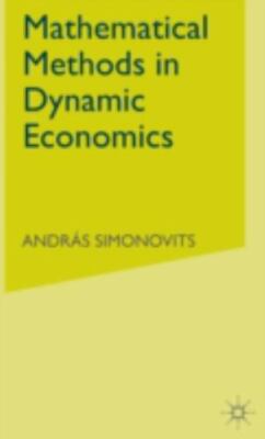Mathematical Methods in Dynamic Economics, Hardcover by Simonovits, A., Like ...
