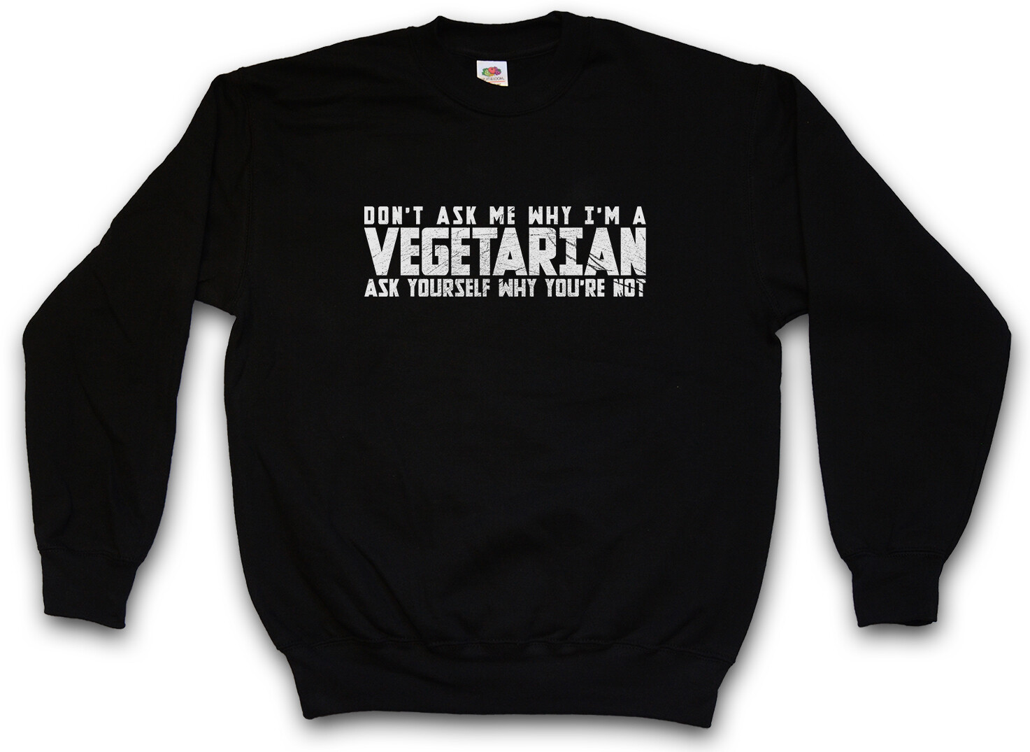 Don T Ask Me Why I Am Vegetarian Sweatshirt Ask Yourself Why You Are Not Vegan Ebay Don T Ask Me Why I Am Vegetarian Sweatshirt Ask Yourself Why You Are Not Vegan Ebay