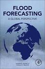 Flood Forecasting: A Global Perspective by Thomas Adams, Thomas Pagano (Paperback, 2015)