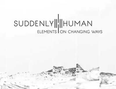 Suddenly Human - Elements On Changing Ways
