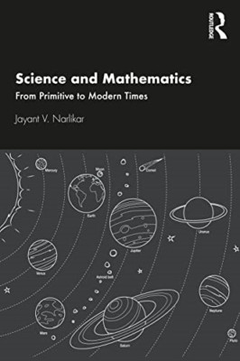 Science and Mathematics: From Primitive to Modern Times - Paperback NEW Narlikar