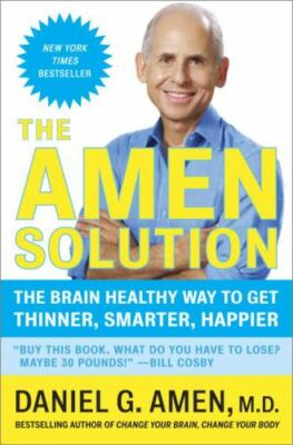 The Amen Solution: The Brain Healthy Way to Get Thinner, Smarter, (0307463613)