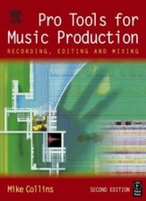 Pro Tools for Music Production: Recording, Editing and Mixing By