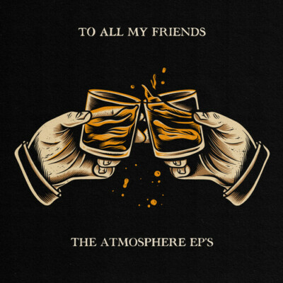 To All My Friends, Blood Makes the Blade Holy: the Atmosphere Ep's by ...