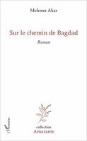 Mehmet Akar | Sur Le Chemin De Bagdad | Taschenbuch | FranzöSisch (2020) | Roman