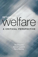 Rethinking Welfare : A Critical Perspective, Paperback by Ferguson, Iain; Lav...