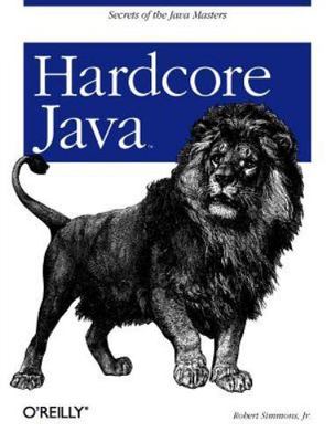 Hardcore Java - Secrets of the Java Masters Programming