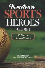 Hometown Sports Heroes, Vol 1: 16 Classic Baseball Tales - Paperback - GOOD