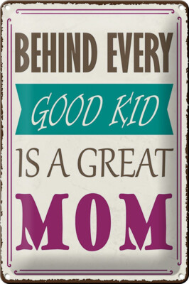 Blechschild Spruch 20x30 cm behind every good kid is a great MOM Schild tin sign