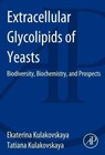 Extracellular Glycolipids of Yeasts: Biodiversity, Biochemistry, and Prospects by Ekaterina Kulakovskaya, Tatiana Kulakovskaya (Paperback, 2014)