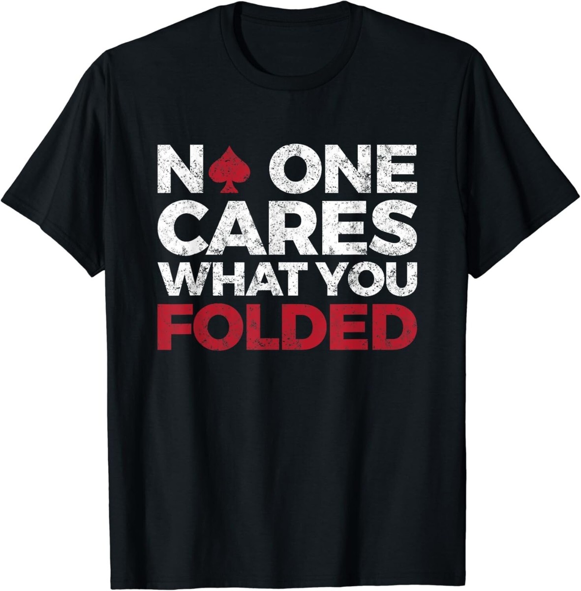 No One Cares What You Folded Funny Poker T-Shirt No One Cares What You Folded Funny Poker T-Shirt