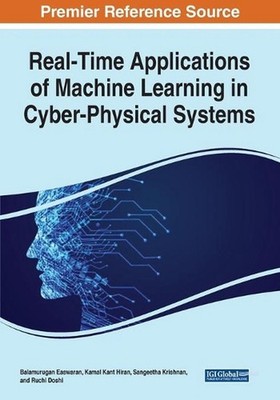 Real-Time Applications of Machine Learning in Cyber-Physical Systems by Balamuru