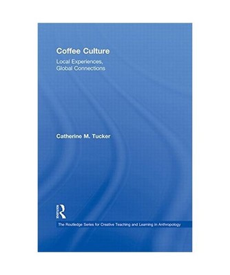 Coffee Culture: Local Experiences, Global Connections 