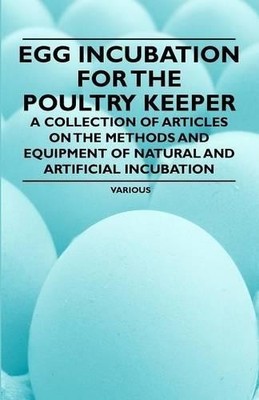 Various Egg Incubation for the Poultry Keeper - A Collection of Ar (Taschenbuch)