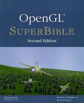 OpenGL SuperBible: The Complete Guide to OpenGL Programming for Windows NT and W