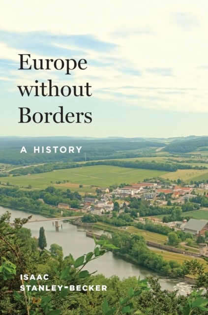 Europe without Borders – A History by Isaac Stanley–becker (Hardback Book) - Image 3