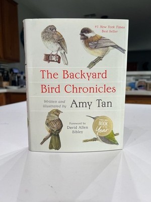 The Backyard Bird Chronicles by Amy Tan Hardcover First Edition