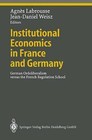 Institutional Economics in France and Germany: German Ordoliberalism versus the French Regulation School by Springer-Verlag Berlin and Heidelberg GmbH & Co. KG (Paperback, 2010)