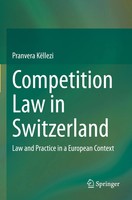 Competition Law In Switzerland Law And Practice In A European Context KëLlezi