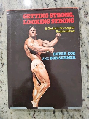 GETTING STRONG, LOOKING STRONG: A GUIDE TO SUCCESSFUL By Bob Summer & Boyer Coe