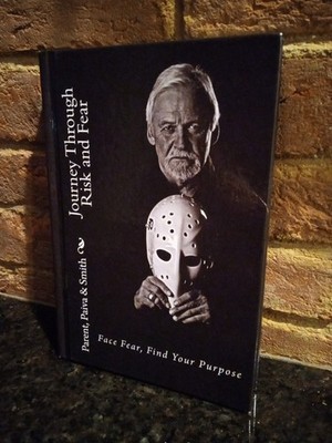 SIGNED -JOURNEY THROUGH RISK & FEAR: FACE FEAR FIND PURPOSE by Bernie Parent