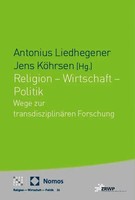 Religion - Wirtschaft - Politik Wege Zur TransdisziplinäRen Forschung Buch 2024