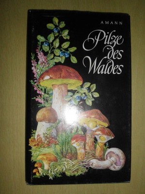 Pilze des Waldes - Prof. Dr. Gottfried Amann, Neumann Verlag  1979