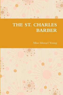 THE ST. CHARLES BARBER Allan Ishmael Young Taschenbuch Kartoniert / Broschiert