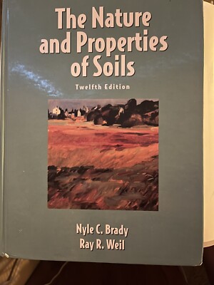 The Nature and Properties of Soils by Ray R. Weil and Nyle C. Brady (1998,...