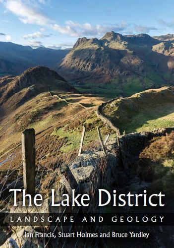 Lake District : Landscape and Geology by Ian Francis, Bruce Yardley and ...