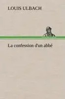 Louis Ulbach | La Confession D'un Abbé | Buch | FranzöSisch (2012) | 296 S.