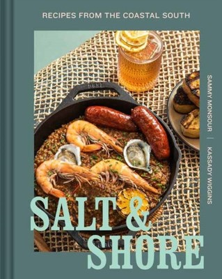 Salt and Shore Recipes from the Coastal South by Kassady Wiggins (Hardback Book)
