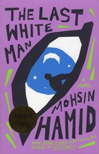 Product Image: Mohsin Hamid / Last White Man Signed 1st Edition 2022