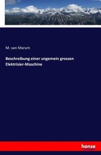 Beschreibung einer ungemein grossen Elektrisier-Maschine M. Van Marum