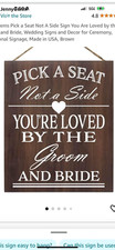 Wooden Wedding Sign, pick a seat not a side. 10x12x.25