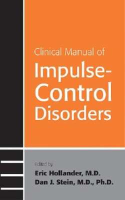 Clinical Manual of Impulse-Control Disorders by M.D. Hollander, Eric, Dr.: New