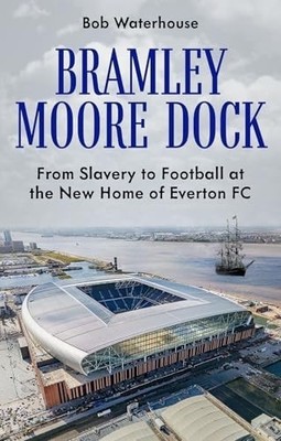 Bramley Moore Dock: From Slavery t... by Waterhouse, Robert Paperback / softback