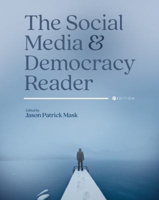 The Social Media and Democracy Reader Paperback